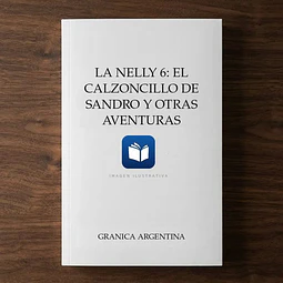 La nelly 6: El calzoncillo de sandro y otras aventuras