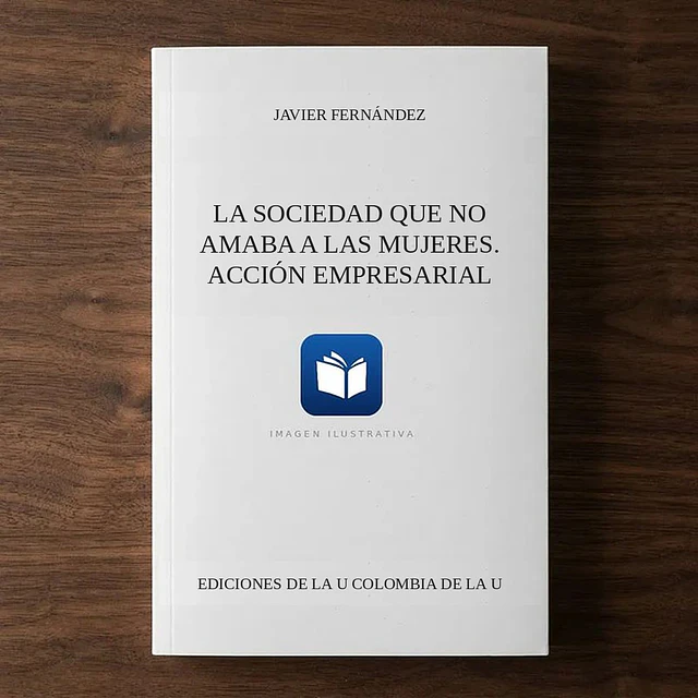 La sociedad que no amaba a las mujeres. Acción empresarial