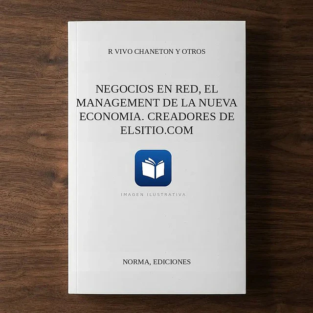 Negocios en red, el management de la nueva economia. creadores de elsitio.com