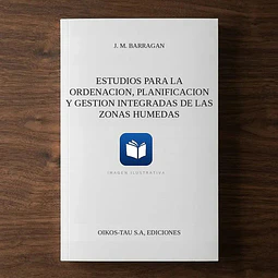 Estudios para la ordenacion, planificacion y gestion integradas de las zonas humedas