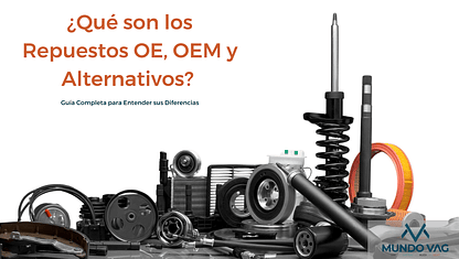¿Qué son los Repuestos OE, OEM y Alternativos? 