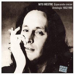 NITO MESTRE  - ESPERANDO CRECER: ANTOLOGIA 1982-1986 / CD USADO