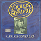 CARLOS GONZALEZ - IDOLOS DE SIEMPRE / CD - Miniatura 1