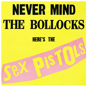 SEX PISTOLS - NEVER MIND THE BOLLOCKS / VINILO