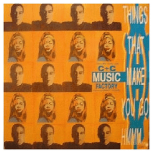 C + C MUSIC FACTORY - THINGS THAT MAKE YOU GO HMMM / 12
