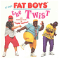 FAT BOYS - THE TWIST / 12