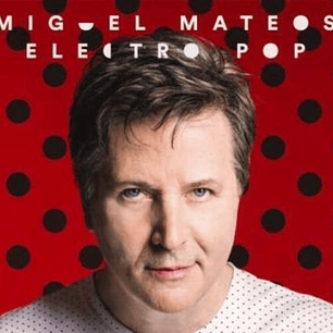 MIGUEL MATEOS - ELECTRO POP (DIGIPACK) / CD