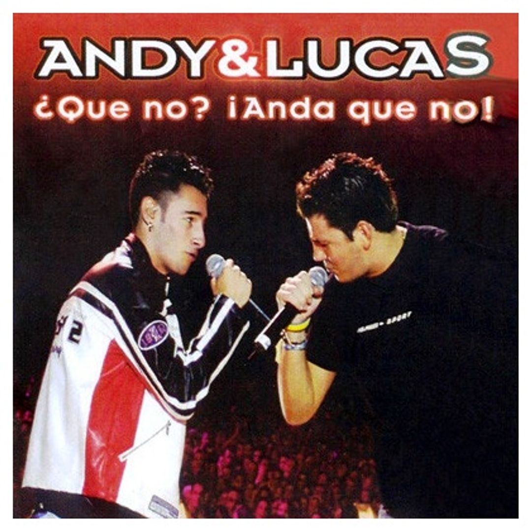 ANDY & LUCAS - QUE NO? ANDA QUE NO! (CD+DVD) / CD 1