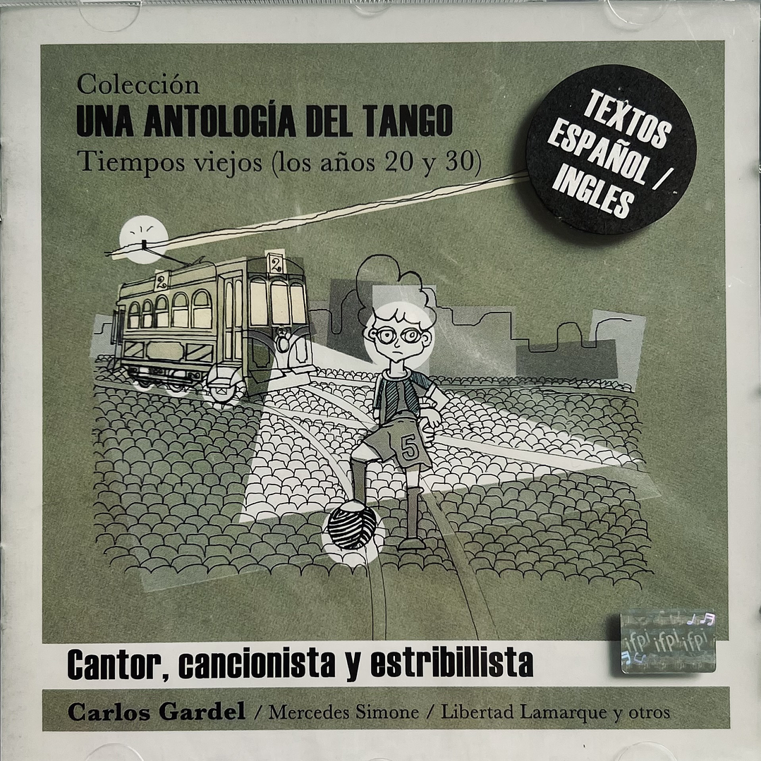 UNA ANTOLOGIA DEL TANGO - CANTOR, CANCIONISTA Y ESTRIBILLISTA / CD 1