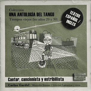 UNA ANTOLOGIA DEL TANGO - CANTOR, CANCIONISTA Y ESTRIBILLISTA / CD