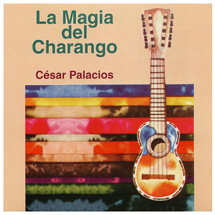 CESAR PALACIOS - LA MAGIA DEL CHARANGO / CD USADO