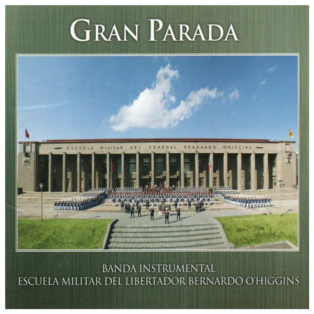 GRAN PARADA - BANDA INSTRUMENTAL ESCUELA MILITAR DEL LIBERTADOR BERNARDO O'HIGGINS / CD USADO 1