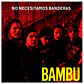 BAMBU - NO NECESITAMOS BANDERAS (CLEAR VINYL) / 7