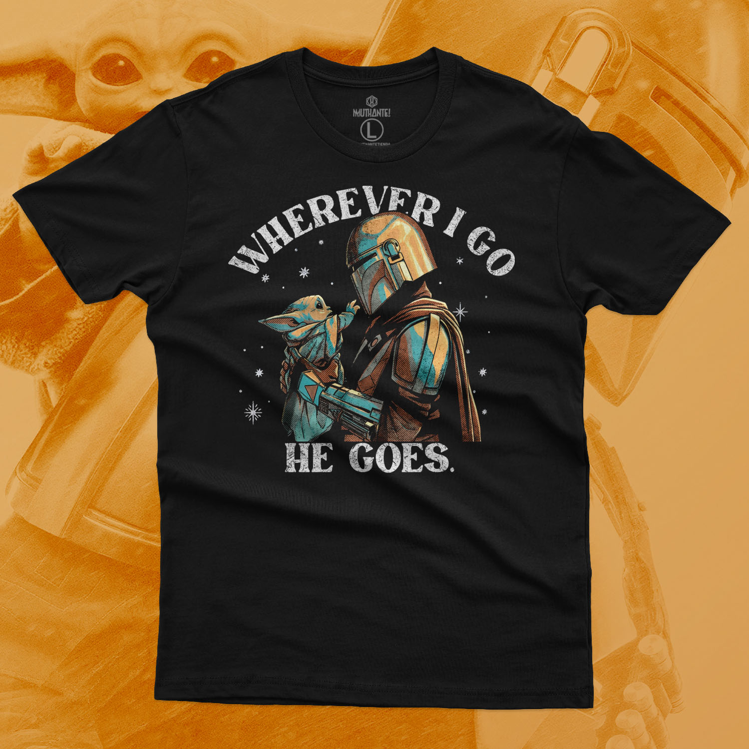 WHEREVER I GO, HE GOES.