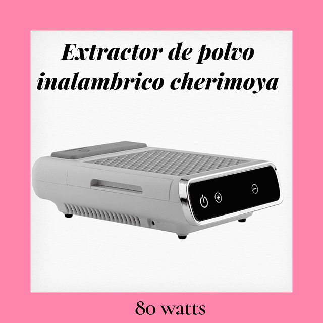 Extractor de polvo inalambrico Cherimoya 80watts
