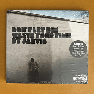 Jarvis* - Don't Let Him Waste Your Time