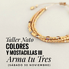 Taller Nato: Colores y Mostacillas IlI, Arma tu Tres (30-11)