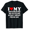 T-Shirt I Love My Girlfriend So Please Stay Away From Me 3