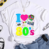 New Fashion I Love The 80s T-Shirt  3