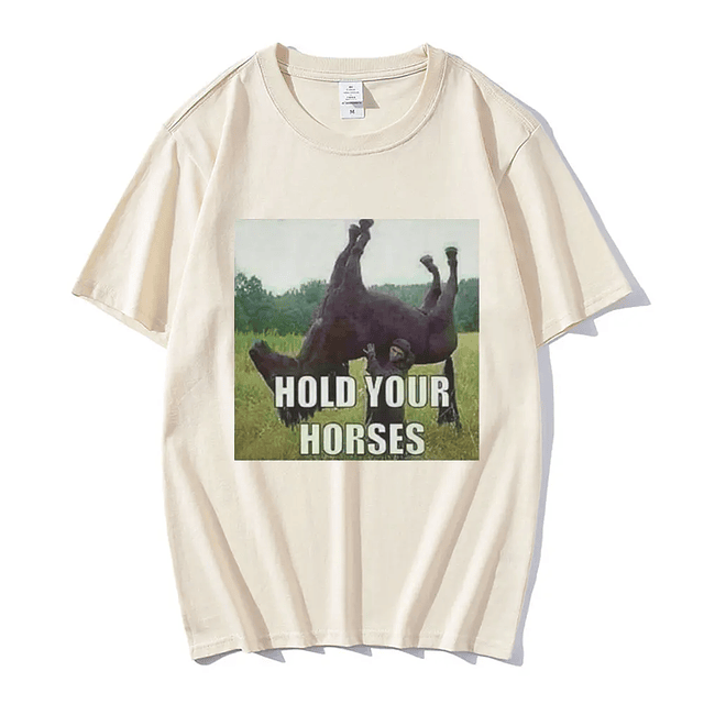 Hold Your Horse Funny Meme Graphic T Shirt 6