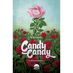 Candy Candy. La Historia Definitiva (Novela) 