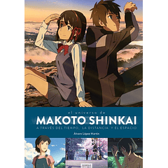 El Universo De Makoto Shinkai: A Traves Del Tiempo, El Espacio Y La Distancia