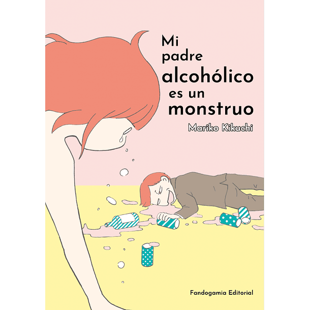 Mi Padre Alcoholico Es Un Monstruo  