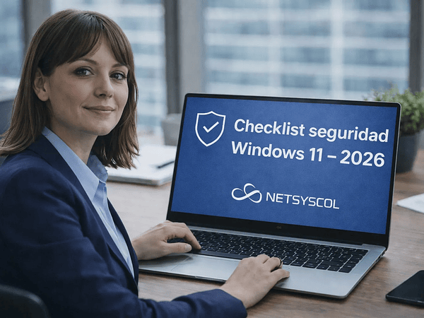 Checklist 2026: 10 ajustes de seguridad en Windows 11 que toda MiPyme debe activar