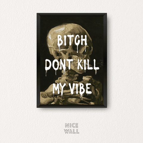 Cuadro Bitch Dont Kill My Vibe