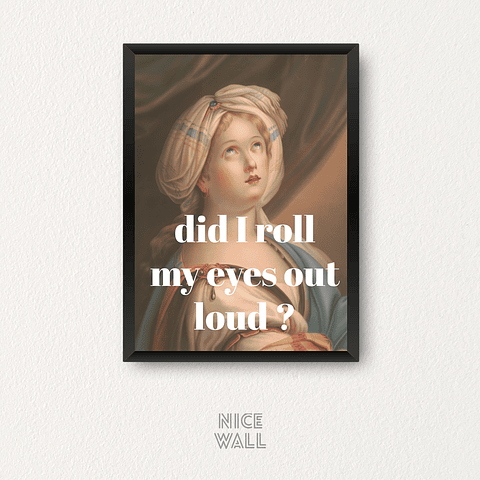 Cuadro Did I Roll My Eyes Out Loud?