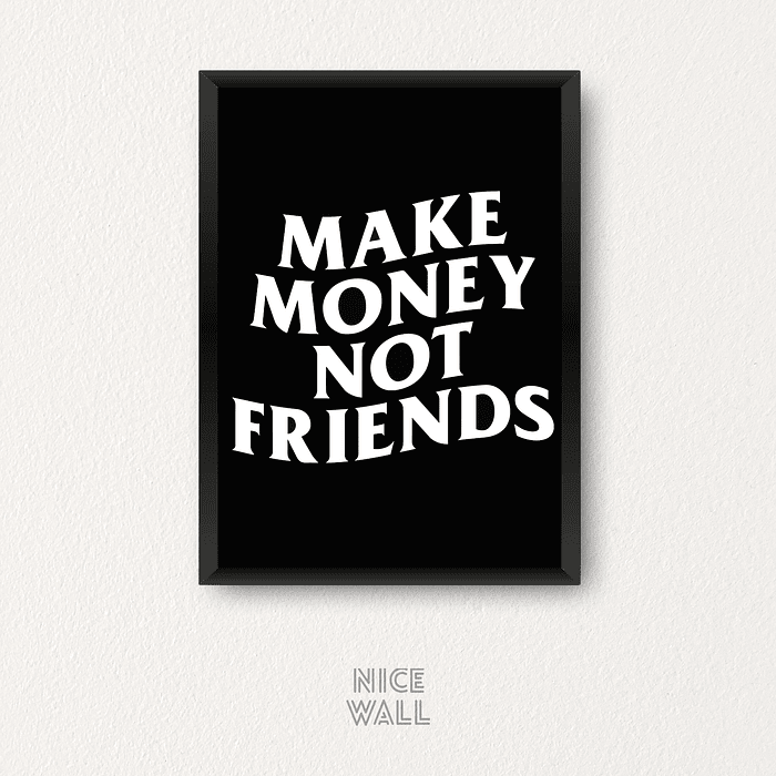 Cuadro Make Money Not Friends