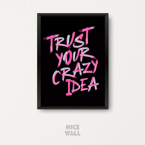 Cuadro Trust Your Crazy Idea