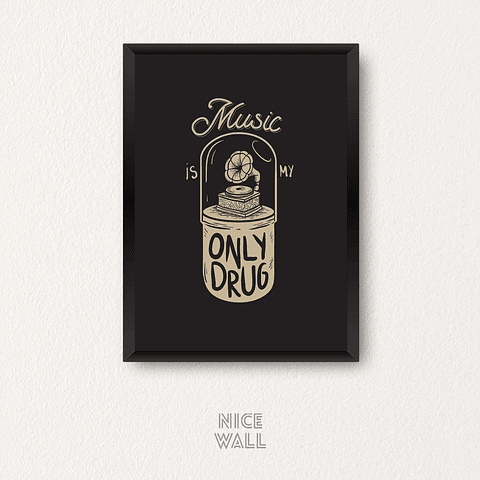 Cuadro Music Is My Only Drug