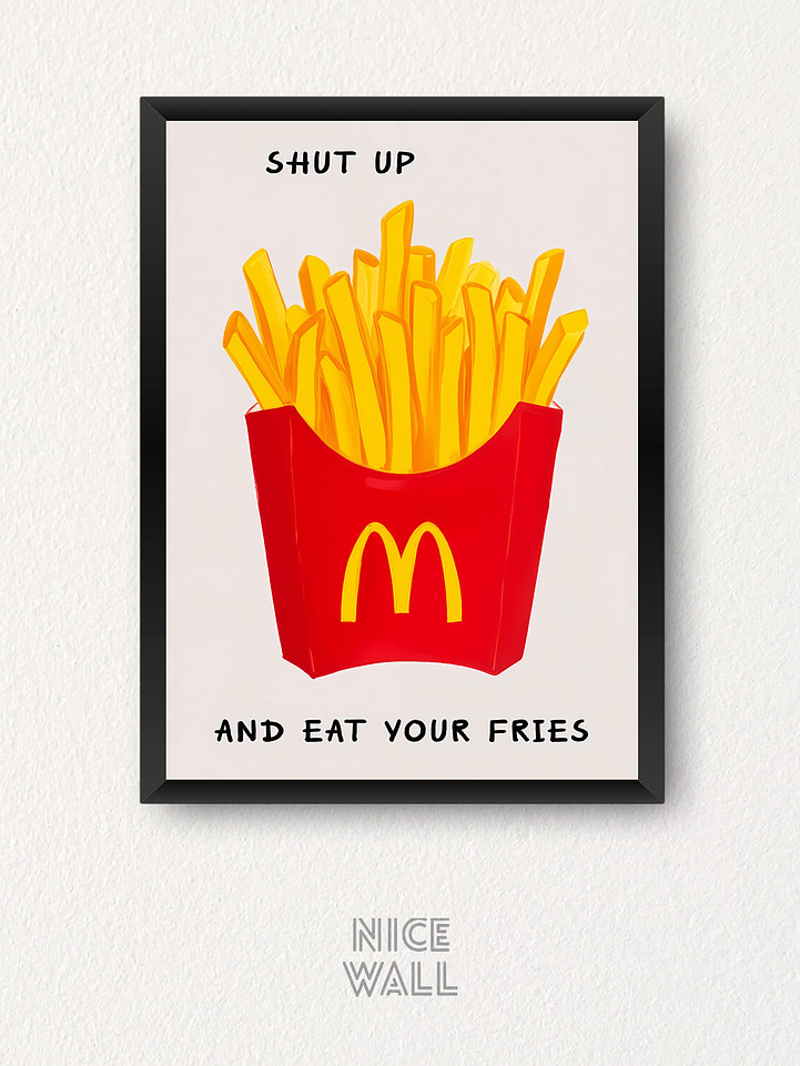 Cuadro Shut Up And Eat Your Fries 1