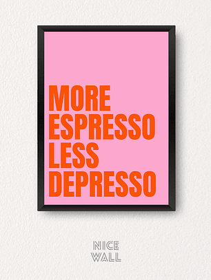 Cuadro More Espresso Less Depresso