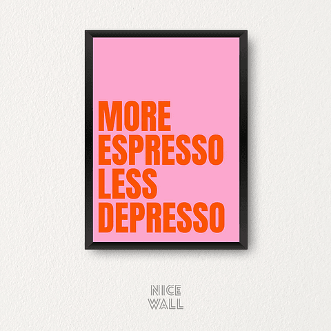 Cuadro More Espresso Less Depresso