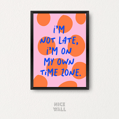 Cuadro I`m Not Late I`m On My Own Time Zone