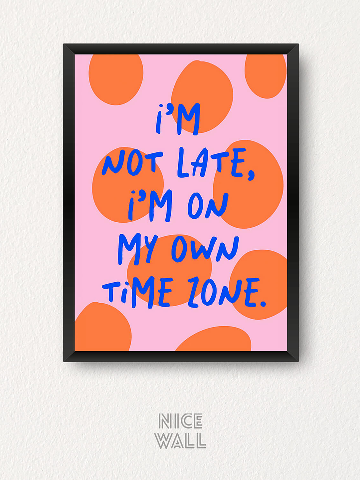 Cuadro I`m Not Late I`m On My Own Time Zone 1