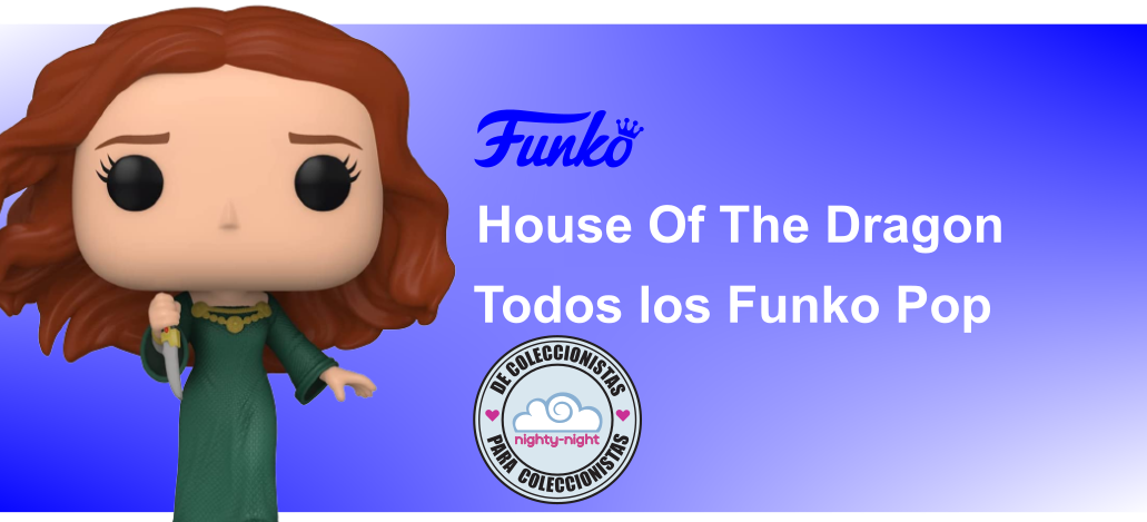 Todos los Funko Pop HOUSE OF THE DRAGON