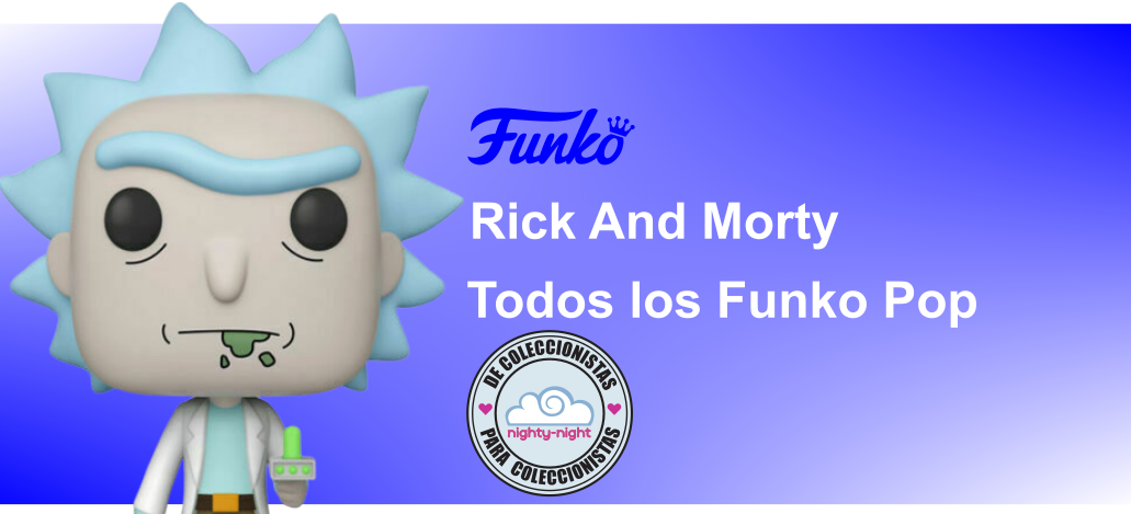 Todos los Funko Pop RICK AND MORTY