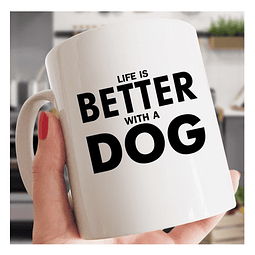 Taza Life is Better with a Dog