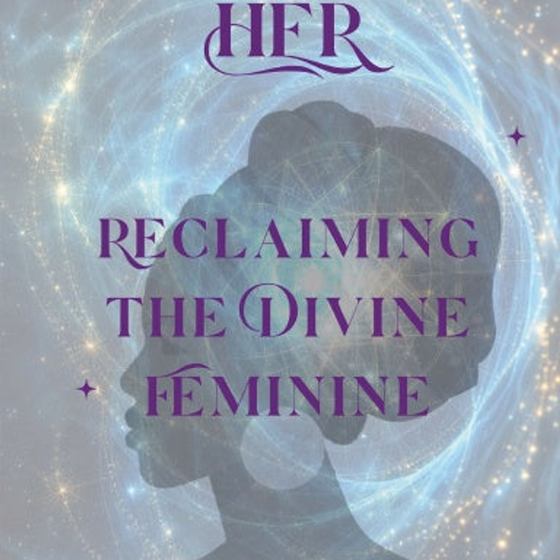HER - Reclaiming the Divine Feminine - eBook 1