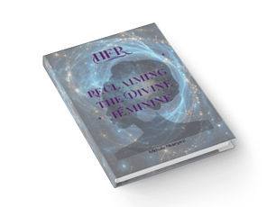 HER - Reclaiming the Divine Feminine - HardCopy Book 
