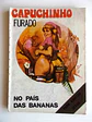 Capuchinho Furado - No Pais das bananas - Thumbnail 1
