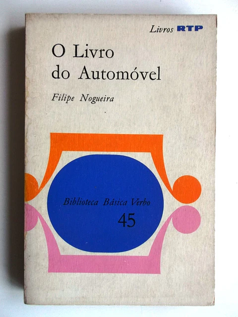Biblioteca Básica Verbo 45 - O Livro do Automóvel - Filipe Nogueira