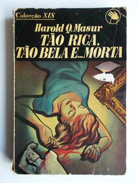 Colecção XIS 098 - Tão rica, tão bela e...morta - Harold Masur