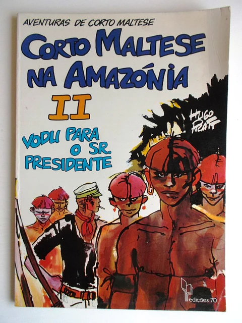 Corto Maltese 05 - Corto Maltese na Amazônia 2 - Vodu para o Sr. presidente