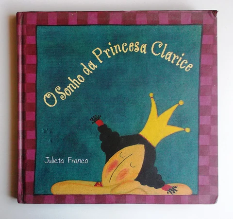 O sonho da princesa Clarice - Julieta Franco