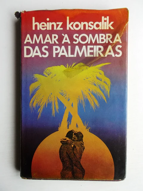 Amar à Sombra das Palmeiras - Konsalik