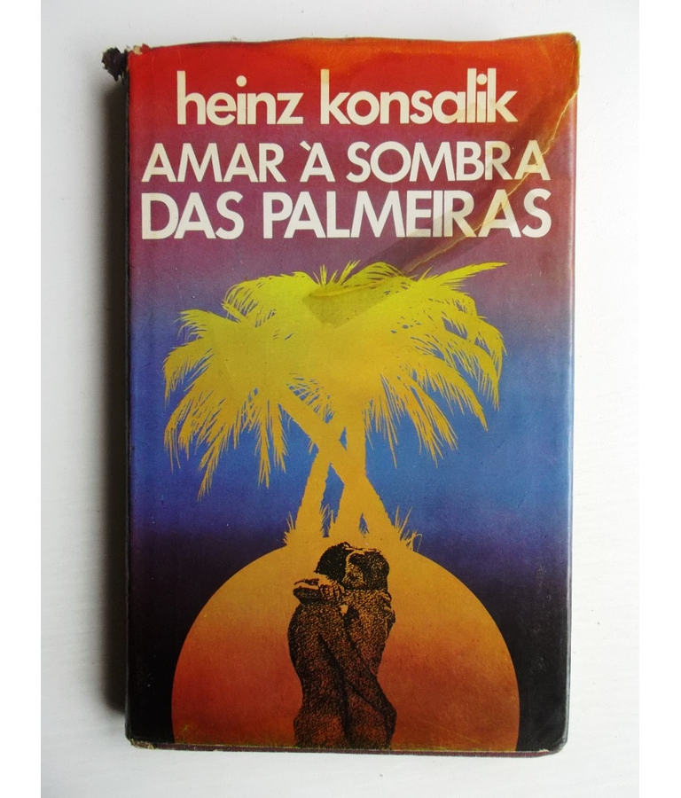 Amar à Sombra das Palmeiras - Konsalik